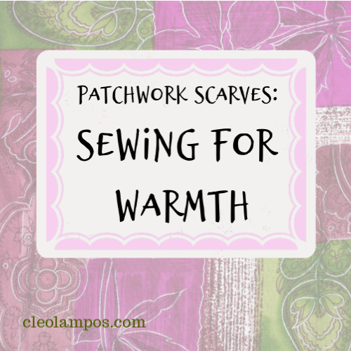 Patchwork Scarves_ Sewing for Warmth