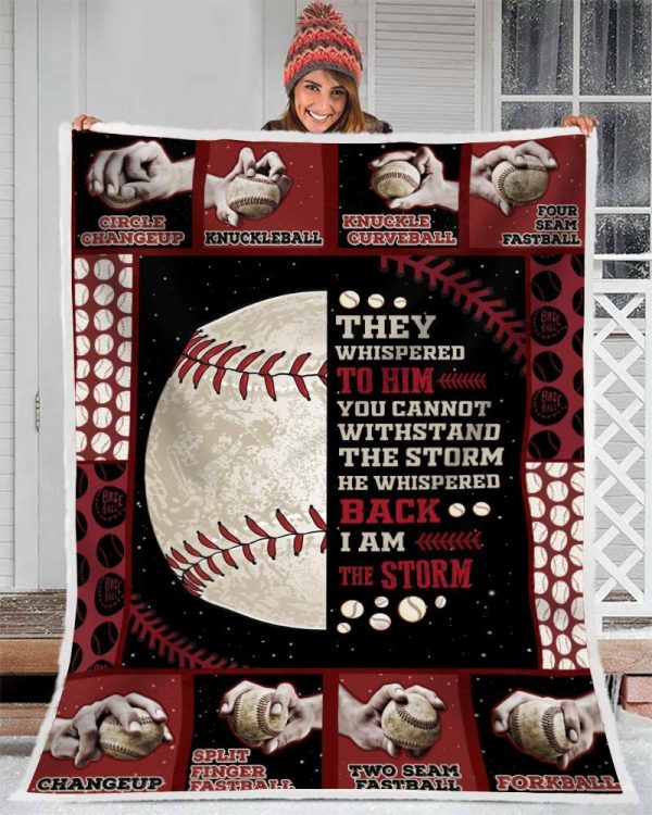 Baseball  Best Gift For Your Loved One He Whisper Back I Am The Storm Blanket