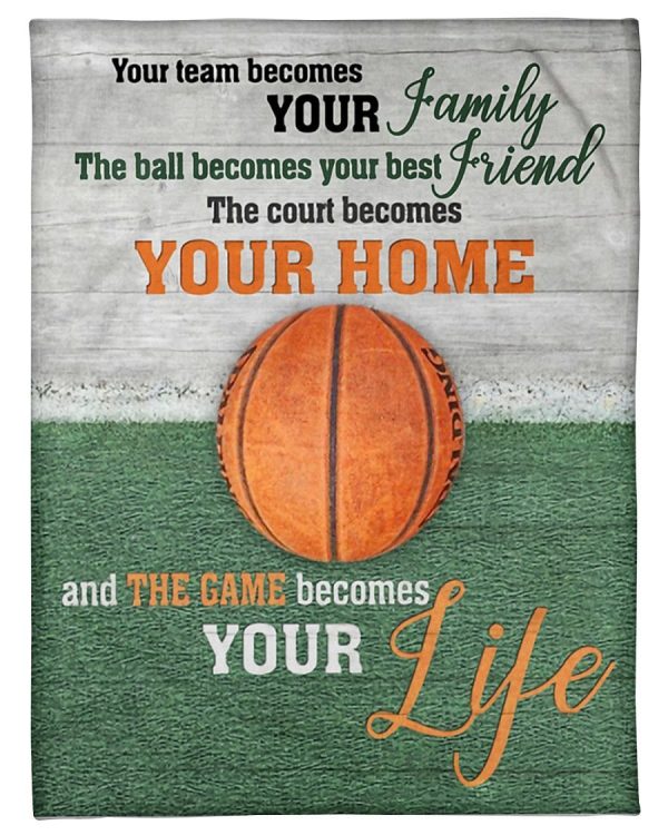 Basketball The Game Becomes Your Life Blanket