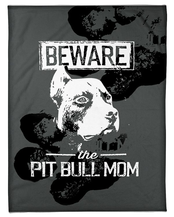 Beware The Pit Bull Mom Blanket