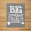 Big Brother Finally Novelty For Boys &Amp; Older Brothers Fleece Blanket