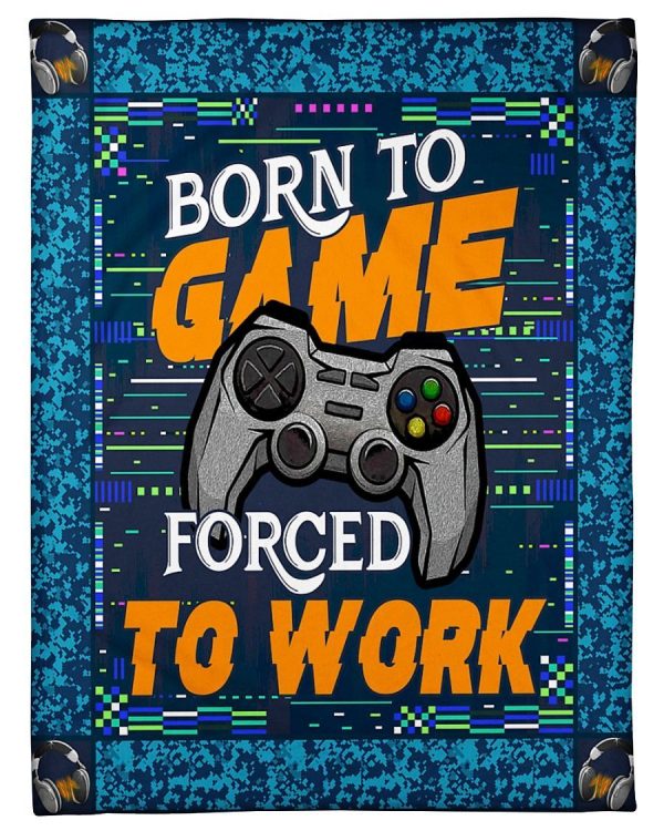 Born To Game Forced To Work Blanket