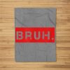 Bruh Meme Funny Saying Brother Greeting Ns Boys Men Fleece Blanket