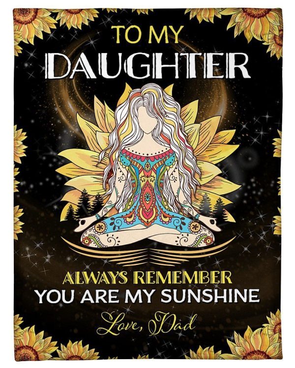 Dad Gift To Daughter Always Remember You Arre My Sunshine Blanket