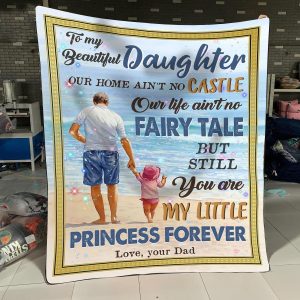 Dad To Daughter – To My Daughter – Our Home Ain’T No Castle – Blanket