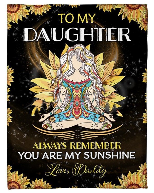 Daddy Gift To Daughter Always Remember You Arre My Sunshine Blanket