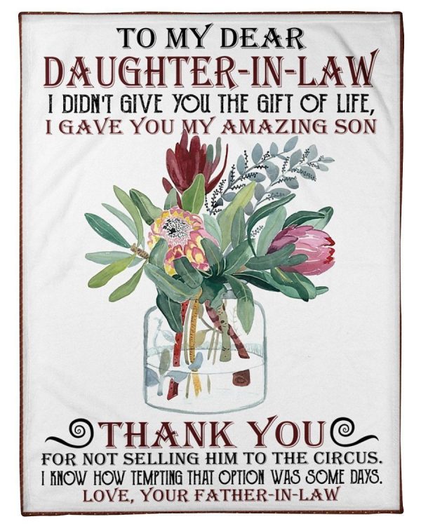 Daughter-In-Law  – To My Daughter-In-Law I Didn’T Give You The Gift Of Life I Gave You My Amazing Son Thank You For Not Selling Him To The Circus Blanket