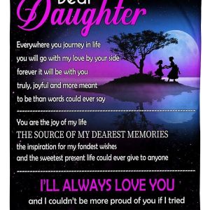 Daughter  – Dear Daughter You Are The Joy Of My Life The Source Of My Dearest Memories The Inspirations For My Fondest Wishes Blanket