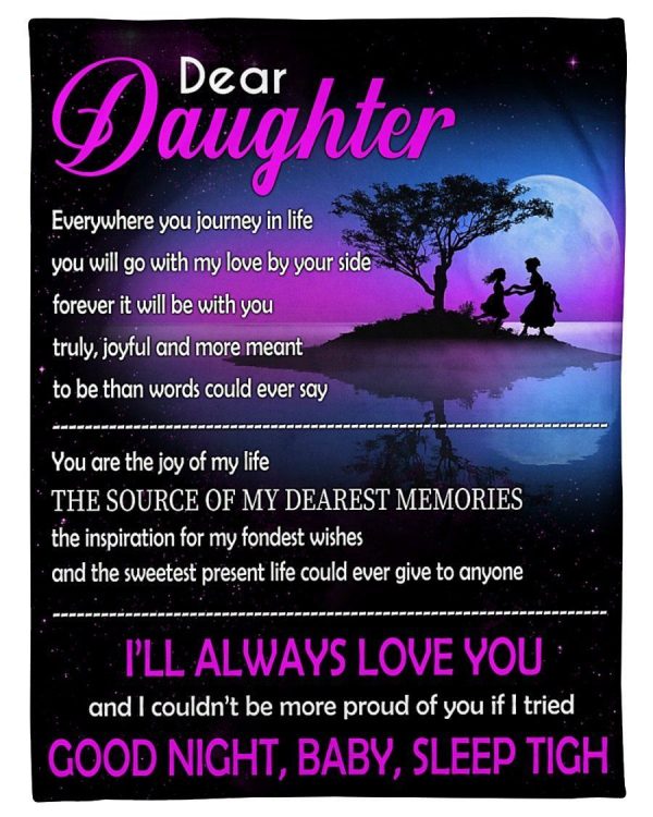 Daughter  – Dear Daughter You Are The Joy Of My Life The Source Of My Dearest Memories The Inspirations For My Fondest Wishes Blanket