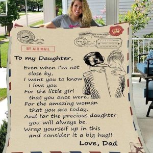 Daughter  – From Dad To My Daughter I Want You To Know I Love You The Precious Daughter You Will Always Be Blanket