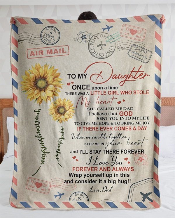 Daughter  – From Dad To My Daughter There Was A Little Girl Who Called Me Dad I Believe God Sent You Into My Life I Will Stay There In Your Heart Forever Blanket