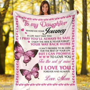 Daughter  – From Mom To My Daughter Enjoy The Ride Never Forget Your Way Back Home I Can Promise To Love You For The Rest Of My Life I Love You Blanket