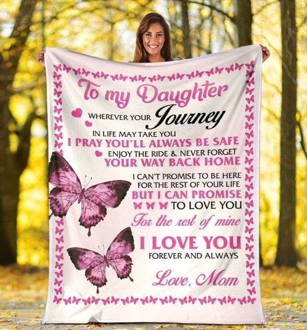 Daughter  – From Mom To My Daughter Enjoy The Ride Never Forget Your Way Back Home I Can Promise To Love You For The Rest Of My Life I Love You Blanket