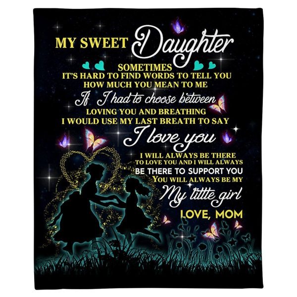 Daughter  – My Sweet Daughter Sometime It’S Hard To Find Words To Tell You How Much You Mean To Me My Little Girl Blanket