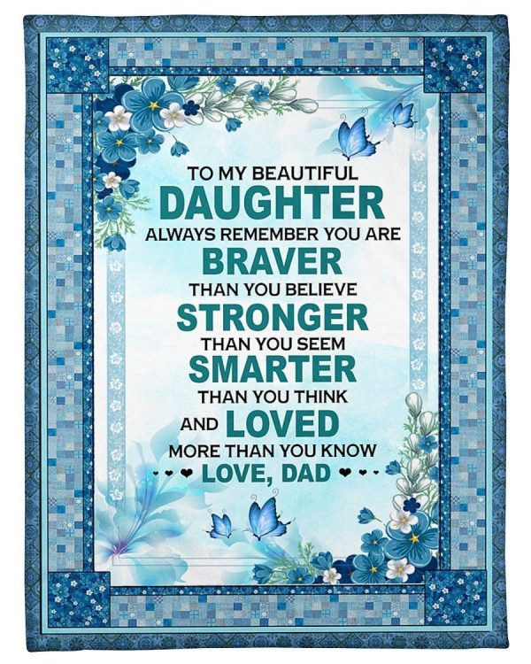 Daughter  – To My Beautiful Daughter Always Remember You Are Braver Than You Believe Stronger Than You Think Loved More Than You Know Blanket