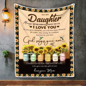 Daughter  – To My Daughter Always Remember How Much I Love You I Didn’T Give You The Gift Of Life Life Gave Me The Gift Of You Blanket