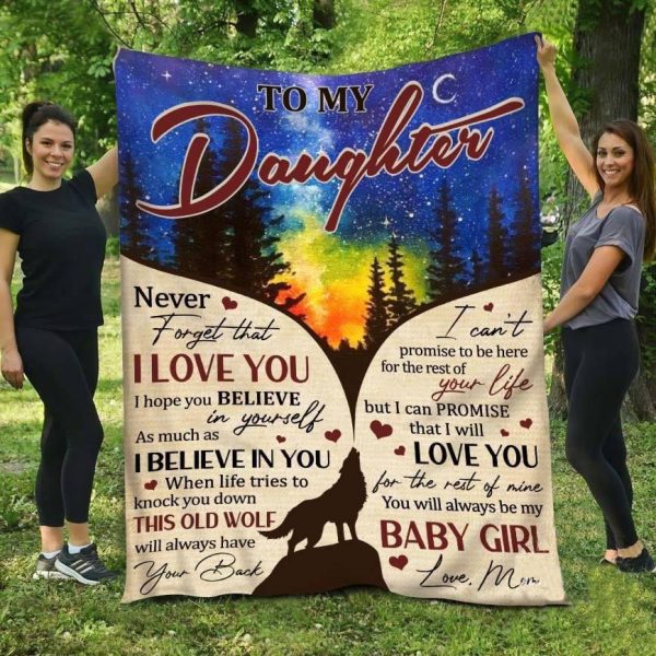 Daughter  – To My Daughter Believe In Yourself As Much As I Believe In You I Will Love You For The Rest Of My Life Blanket