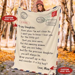 Daughter  – To My Daughter Even When I’M Not Close By I Want You To Know I Love You Wrap Yourself Up In This And Consider It A Big Hug Blanket