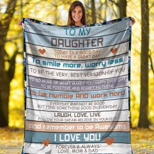 Daughter  – To My Daughter Everyday May Not Be Good But Find Something Good In Everyday Follow Your Dream Believe In Yourself Blanket