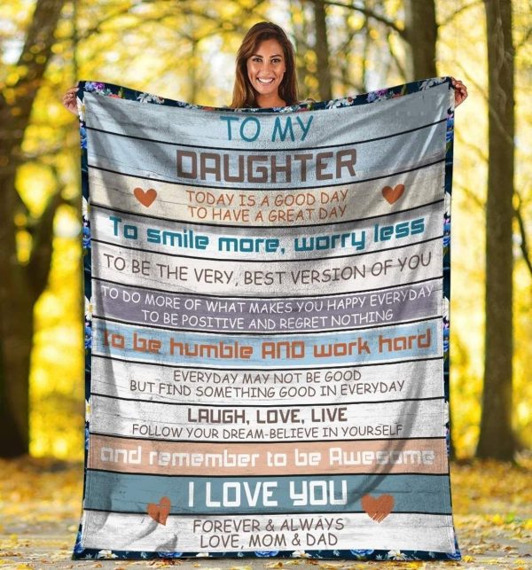 Daughter  – To My Daughter Everyday May Not Be Good But Find Something Good In Everyday Follow Your Dream Believe In Yourself Blanket