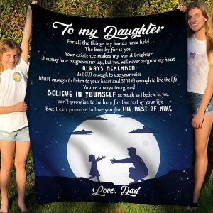 Daughter  – To My Daughter For All The Things My Hands Have Held The Best By Far Is You Your Existence Makes My World Brighter Blanket