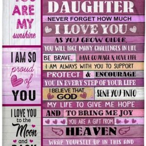 Daughter  – To My Daughter I’M Always With You To Support Protect & Encourage You In Every Step Of Your Life I Believe God That Sent You Into My Life Blanket