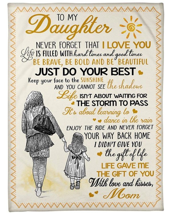 Daughter  – To My Daughter Keep Your Face To The Sunshine Life Isn’T About Waiting For The Storm To Pass Just Do Your Best Blanket