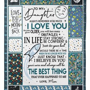 Daughter  – To My Daughter Love You To The Moon And Back I Believe In You You Were And Always Will Be The Best Thing That Ever Happened To Me Blanket