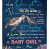 Daughter  – To My Daughter Never Feel You Are Alone I Would Use My Last Breath To Say I Love You You Will Always Be My Baby Girl Blanket