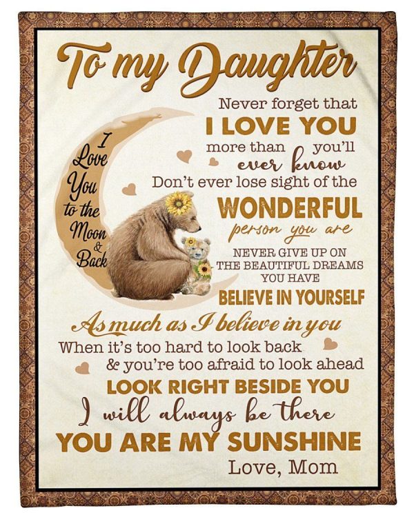 Daughter  – To My Daughter Never Give Up On The Beautiful Dreams You Have Believe In Yourself As Much As I Believe In You Blanket