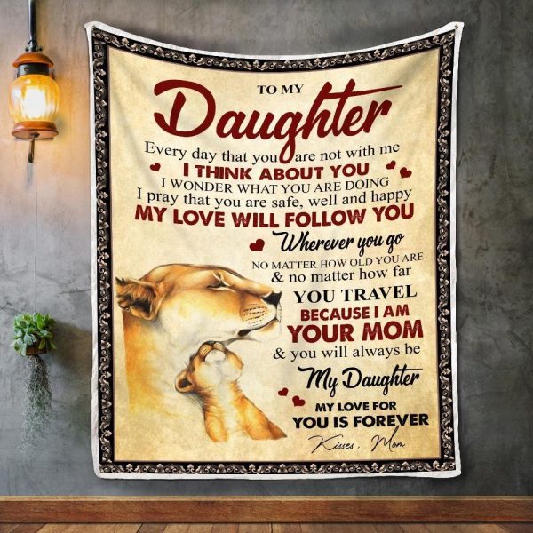 Daughter  – To My Daughter No Matter How Old You Are No Matter How Far You Travel Because I Am Your Mom You Will Always Be My Daughter Blanket