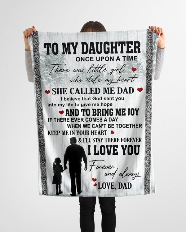 Daughter  – To My Daughter She Called Me Dad I Believe That God Sent You Into My Life To Give Me Hope Keep Me In Your Heart And I’Ll Stay There Forever Blanket