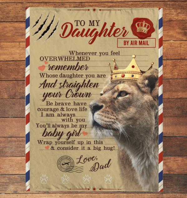 Daughter  – To My Daughter Straighten Your Crown Be Brave Have Courage Love Life I Am Always With You You’Ll Always Be My Baby Girl Blanket