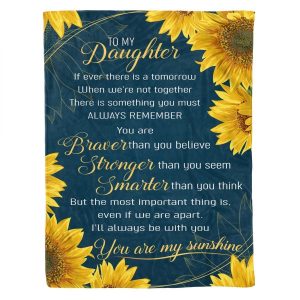 Daughter  – To My Daughter The Most Important Thing Is Even If We Are Apart I Will Always Be With You You Are My Sunshine Blanket