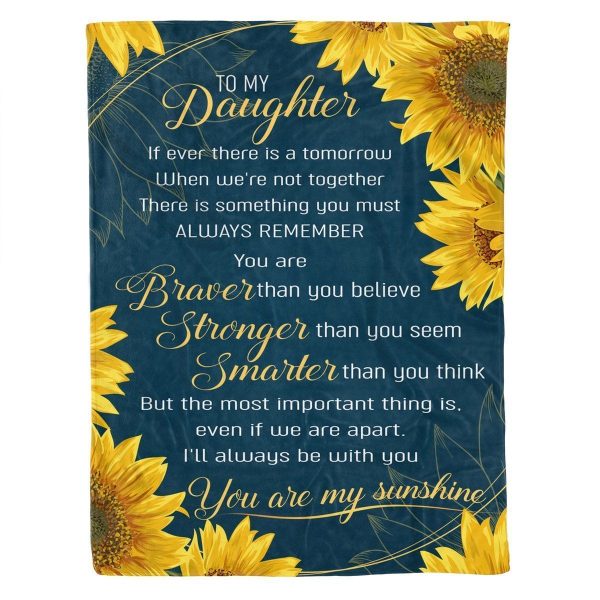 Daughter  – To My Daughter The Most Important Thing Is Even If We Are Apart I Will Always Be With You You Are My Sunshine Blanket