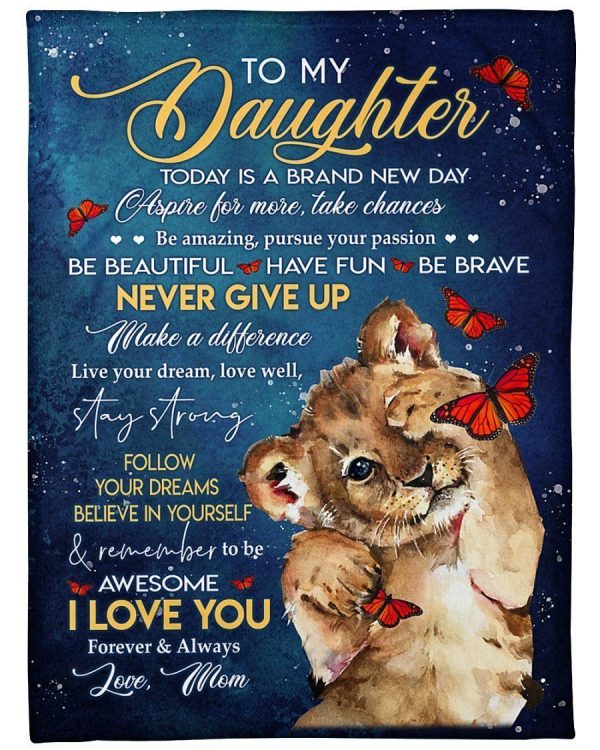 Daughter  – To My Daughter Today Is A Brand New Day Aspire For More Take Chances Be Amazing Pursue Your Passion Blanket