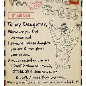 Daughter  – To My Daughter When You Feel Overwhelmed Remember Whose Daughter You Are You Are Loved More Than You Know Blanket