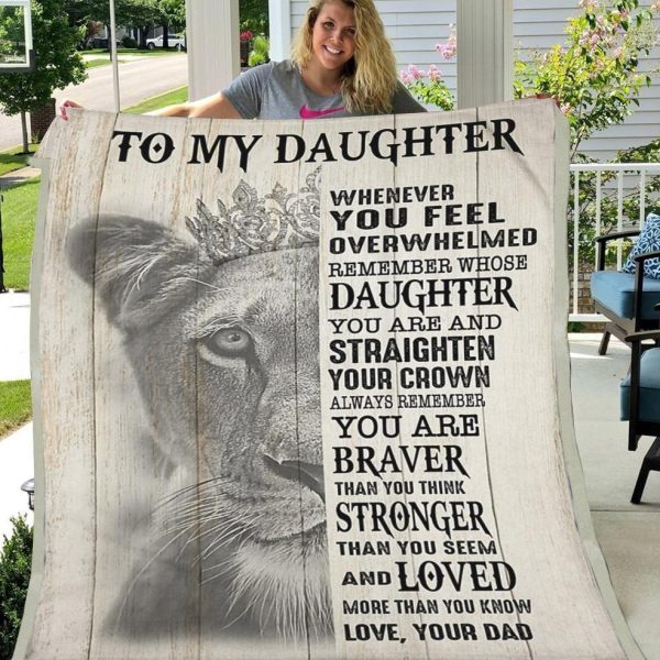 Daughter  – To My Daughter Whenever You Feel Overwhelmed Remember Whose Daughter You Are Always Remember You Are Braver Than You Think Blanket