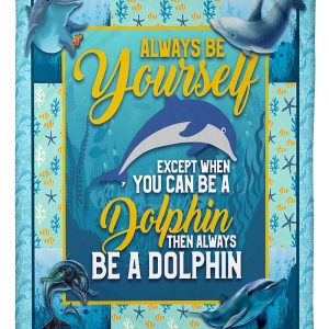 Dolphin Always Be Yourself Blanket