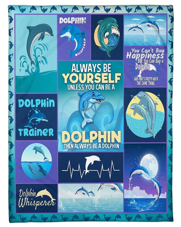 Dolphin Always Be Yourself Unless Blanket