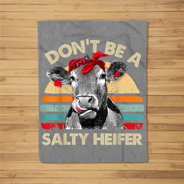 Don’T Be A Salty Heifer Cows Lover Gift Vintage Farm Fleece Blanket