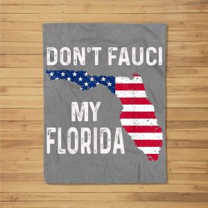 Don’T Fauci My Florida Fleece Blanket