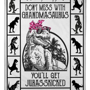 Don’t Mess With Grandmasaurus – You Get Jurasskicked Custom Design Blanket