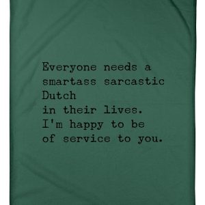 Everyone Needs A Smartass Sarcastic Dutch Unique Custom Design Blanket