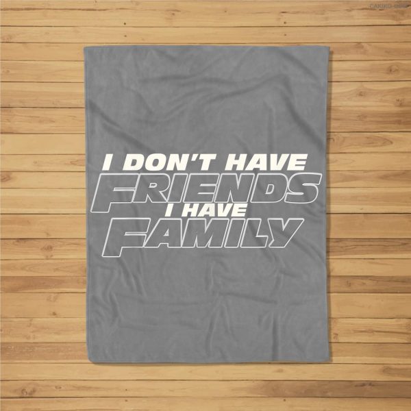 Fast Car Quote I Don’T Have Friends I Have Family Gift Fleece Blanket