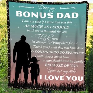 Father  – To My Bonus Dad Thank You For All That You Have Done And Continue To Do Everyday You Are My Hero Blanket