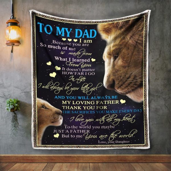 Father  – To My Dad I Am Because You Are So Much Of Me Is Made From What I Learned From You Be Your Little Girl Blanket