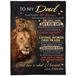 Father  – To My Dad I Can’T Repay The Lessons That You Taught When I Was Small I Can’T Return Encouragement Blanket