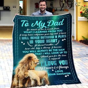 Father  – To My Dad It Doesn’T Matter How Old Big Strong I Become You Will Always Be The Man That I Will Look Up To Blanket