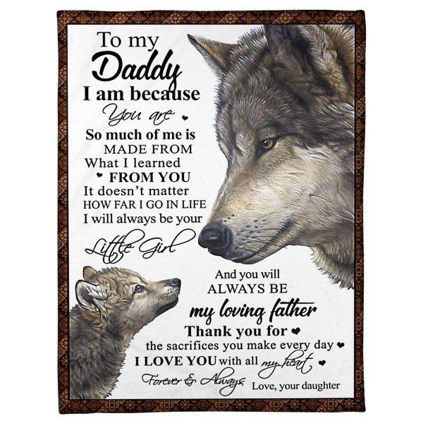 Father  – To My Daddy I Am Because You Are So Much Of Me Is Made From Be My Loving Father Wolf Blanket